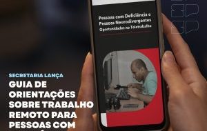 SP lança guia de orientações sobre trabalho remoto para pessoas com deficiência